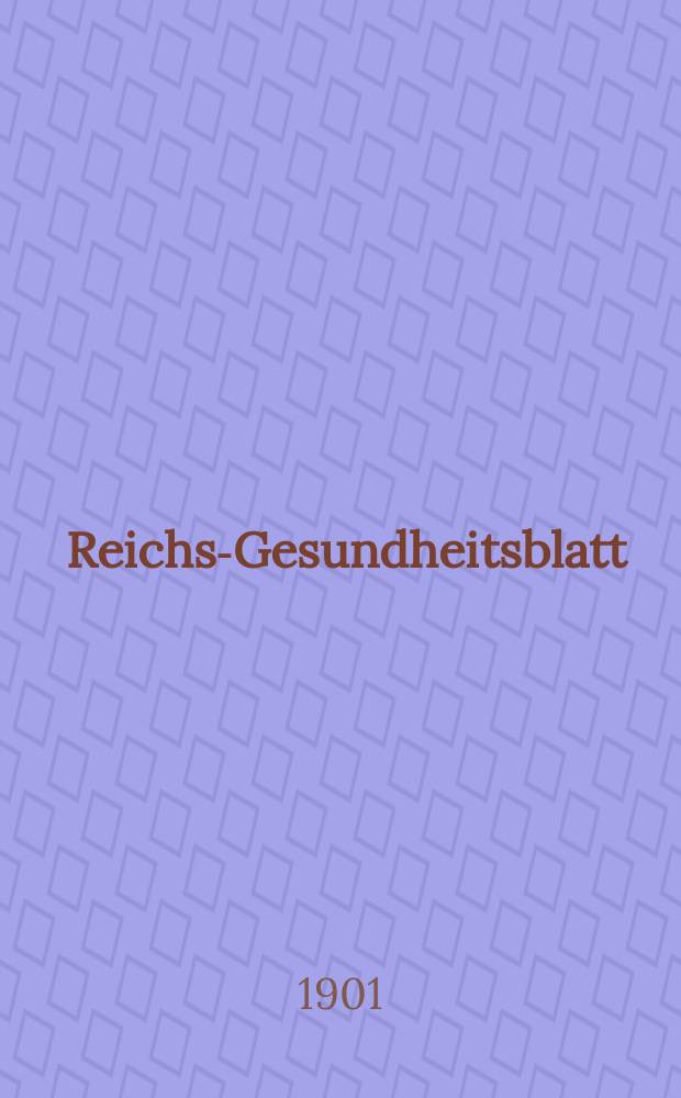 Reichs-Gesundheitsblatt : Hrsg. vom Reichsgesundheitsamt. Jg.25 1901, №44