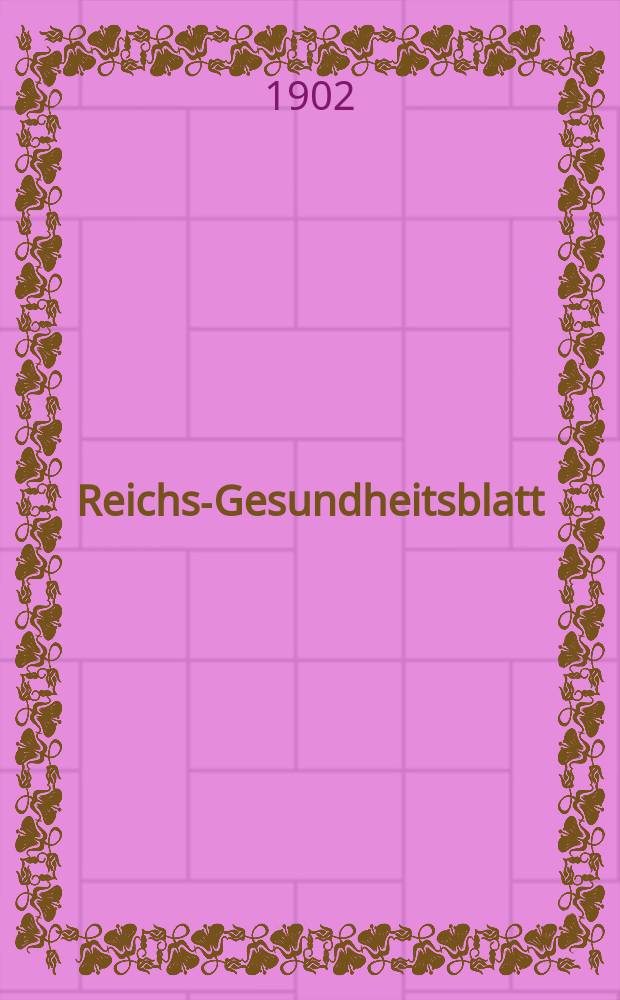 Reichs-Gesundheitsblatt : Hrsg. vom Reichsgesundheitsamt. Jg.26 1902, №45