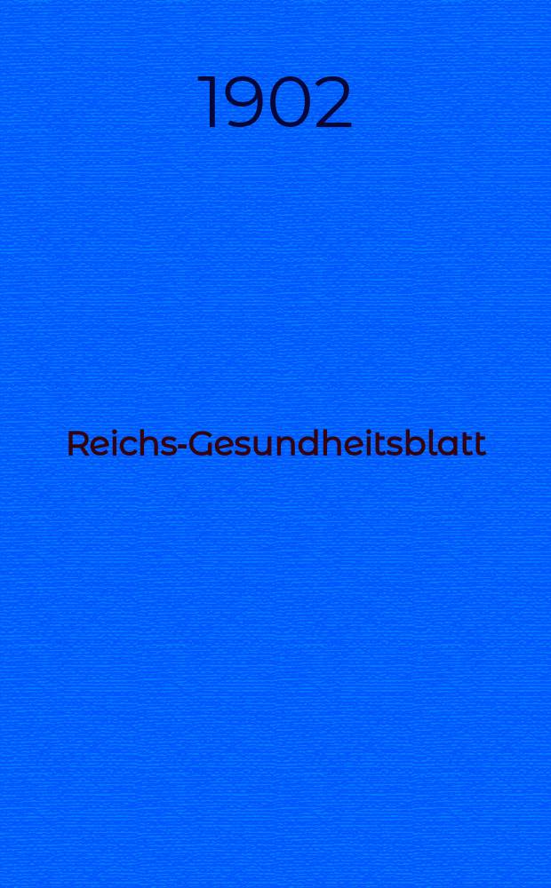Reichs-Gesundheitsblatt : Hrsg. vom Reichsgesundheitsamt. Jg.26 1902, №47