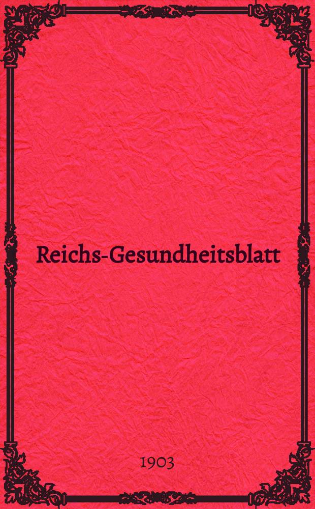 Reichs-Gesundheitsblatt : Hrsg. vom Reichsgesundheitsamt. Jg.27 1903, №6