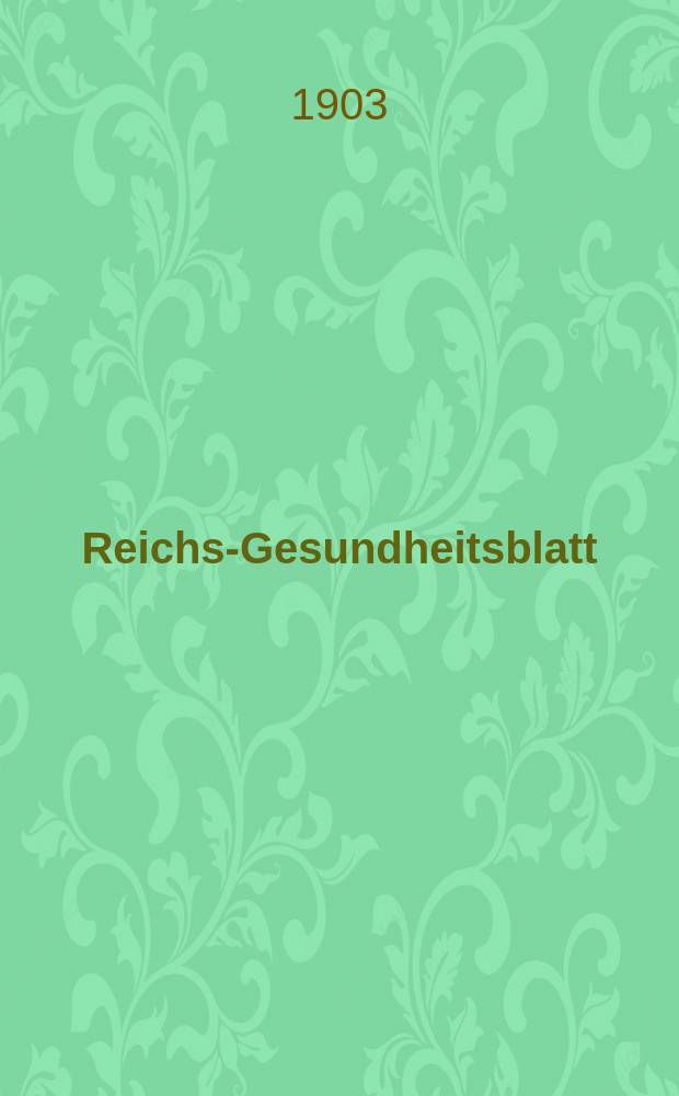 Reichs-Gesundheitsblatt : Hrsg. vom Reichsgesundheitsamt. Jg.27 1903, №8