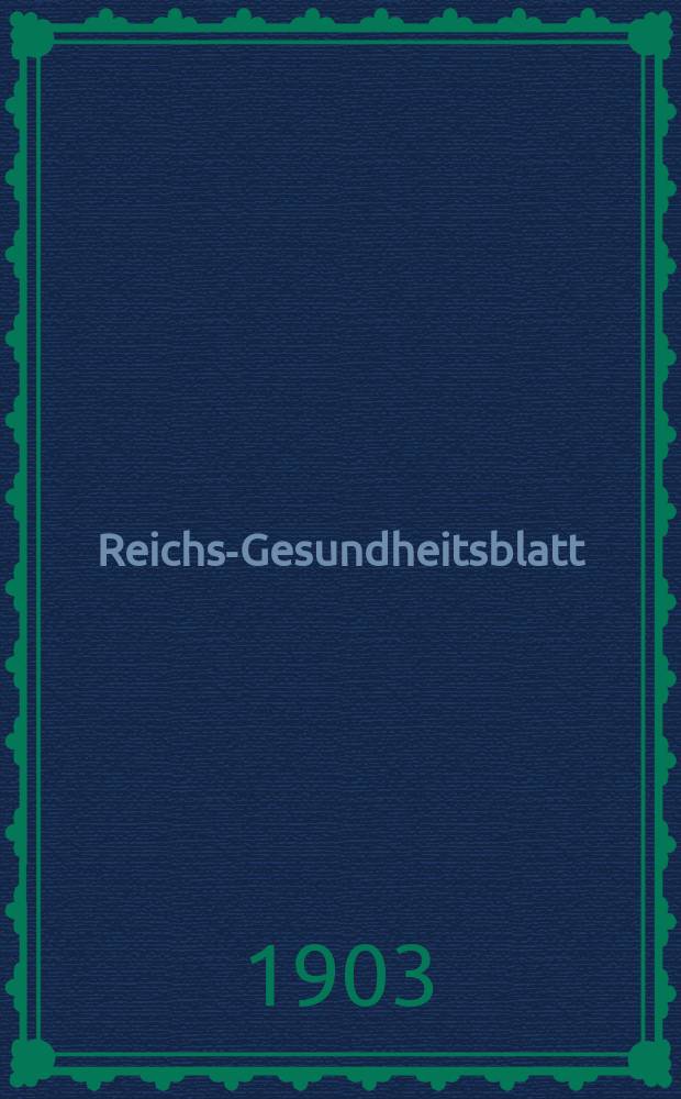 Reichs-Gesundheitsblatt : Hrsg. vom Reichsgesundheitsamt. Jg.27 1903, №36