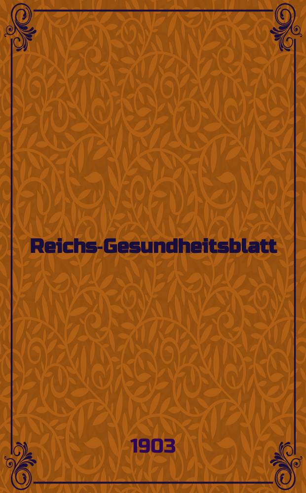 Reichs-Gesundheitsblatt : Hrsg. vom Reichsgesundheitsamt. Jg.27 1903, №52
