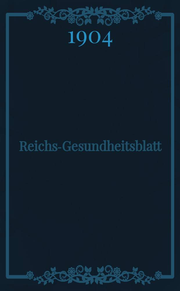 Reichs-Gesundheitsblatt : Hrsg. vom Reichsgesundheitsamt. Jg.28 1904, №24