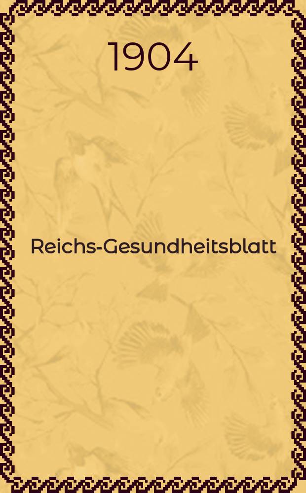 Reichs-Gesundheitsblatt : Hrsg. vom Reichsgesundheitsamt. Jg.28 1904, №29