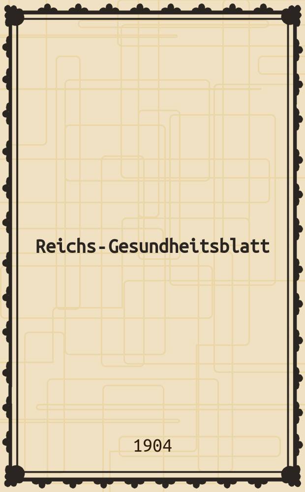 Reichs-Gesundheitsblatt : Hrsg. vom Reichsgesundheitsamt. Jg.28 1904, №43