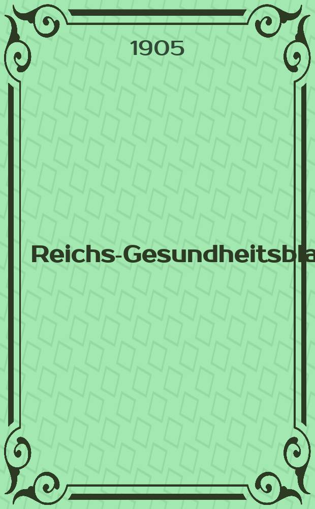 Reichs-Gesundheitsblatt : Hrsg. vom Reichsgesundheitsamt. Jg.29 1905, №47