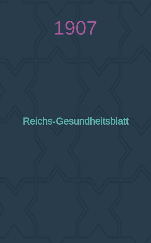 Reichs-Gesundheitsblatt : Hrsg. vom Reichsgesundheitsamt. Jg.31 1907, №26