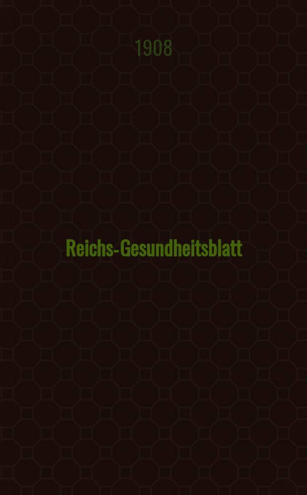 Reichs-Gesundheitsblatt : Hrsg. vom Reichsgesundheitsamt. Jg.32 1908, №21