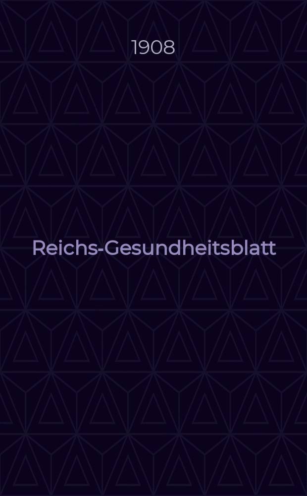 Reichs-Gesundheitsblatt : Hrsg. vom Reichsgesundheitsamt. Jg.32 1908, №33