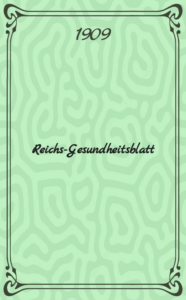 Reichs-Gesundheitsblatt : Hrsg. vom Reichsgesundheitsamt. Jg.33 1909, №5