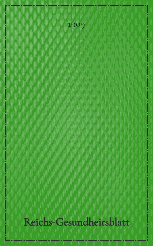 Reichs-Gesundheitsblatt : Hrsg. vom Reichsgesundheitsamt. Jg.33 1909, №39