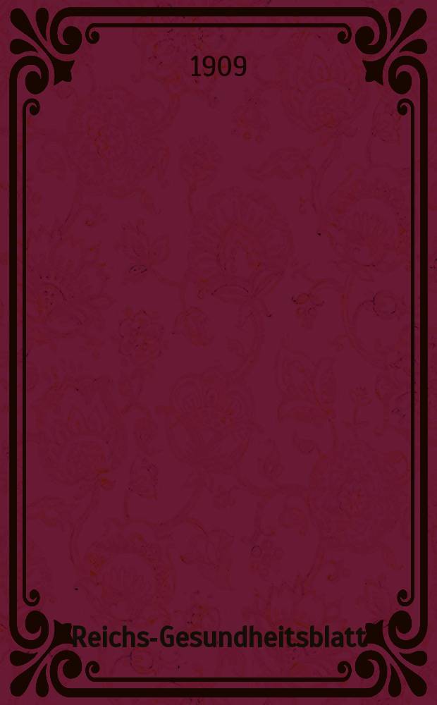 Reichs-Gesundheitsblatt : Hrsg. vom Reichsgesundheitsamt. Jg.33 1909, №45