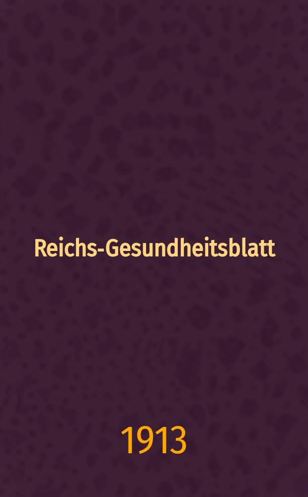 Reichs-Gesundheitsblatt : Hrsg. vom Reichsgesundheitsamt. Jg.37 1913, №17