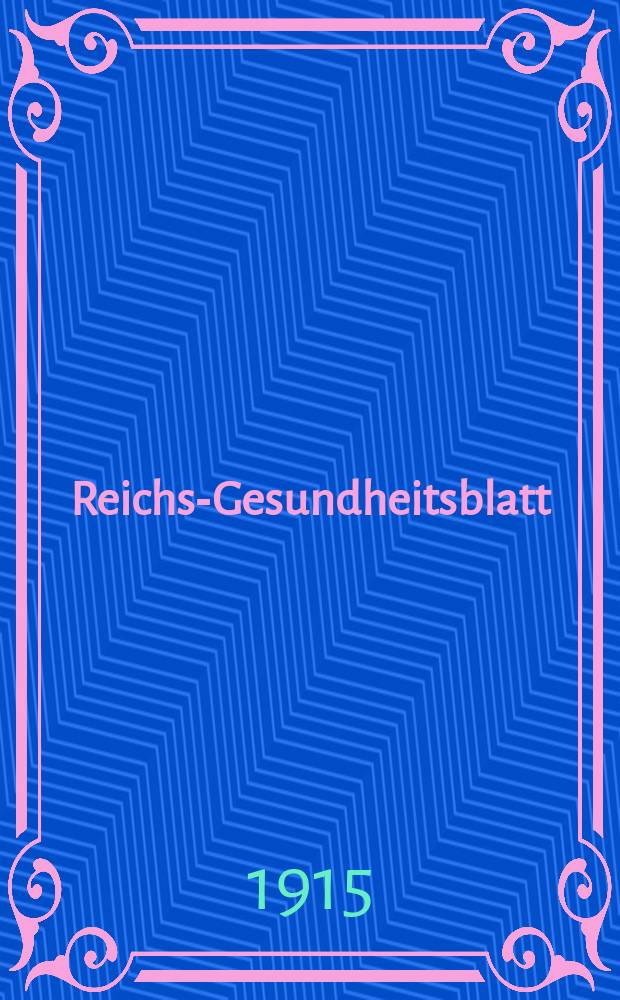 Reichs-Gesundheitsblatt : Hrsg. vom Reichsgesundheitsamt. Jg.39 1915, №13