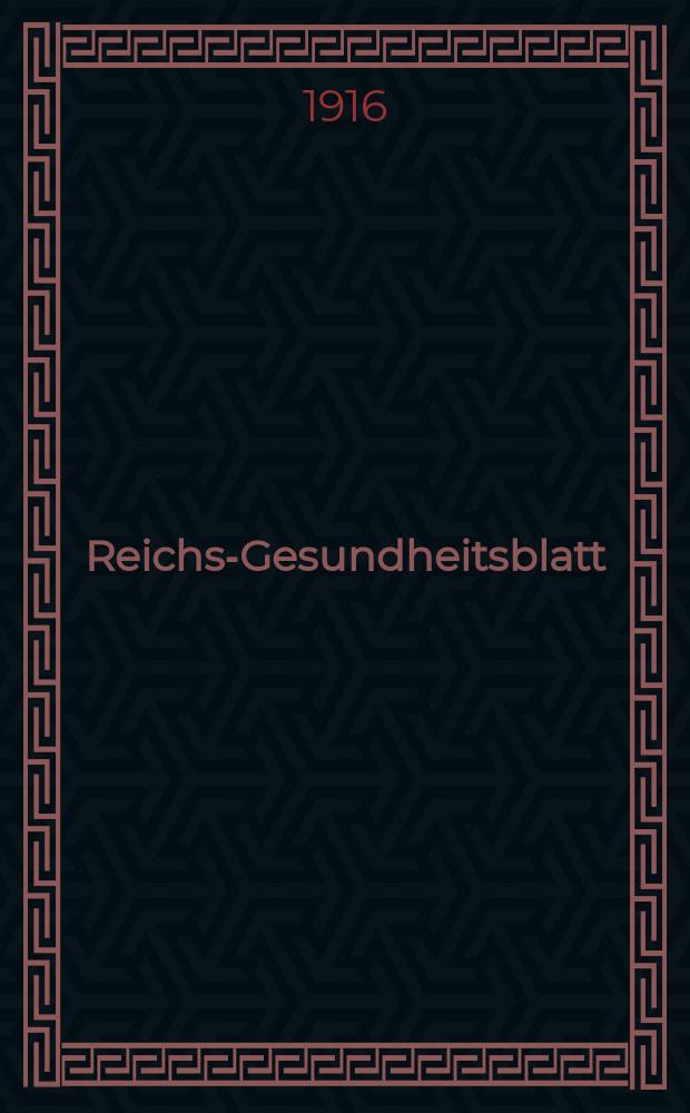 Reichs-Gesundheitsblatt : Hrsg. vom Reichsgesundheitsamt. Jg.40 1916, №3
