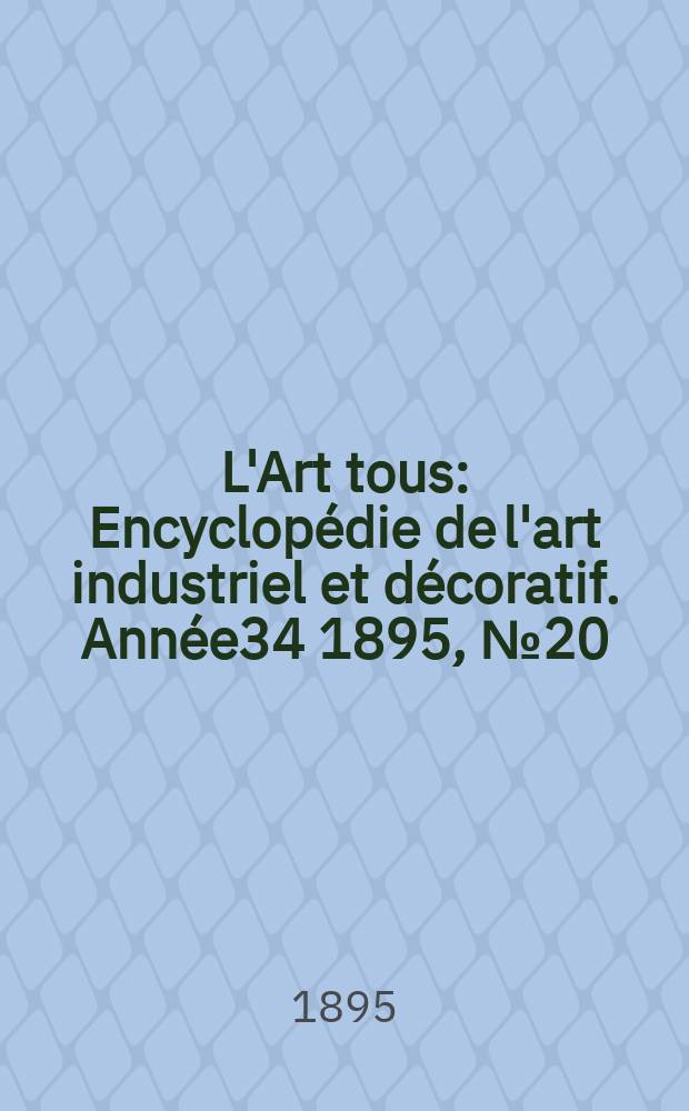 L'Art tous : Encyclopédie de l'art industriel et décoratif. Année34 1895, №20(849)