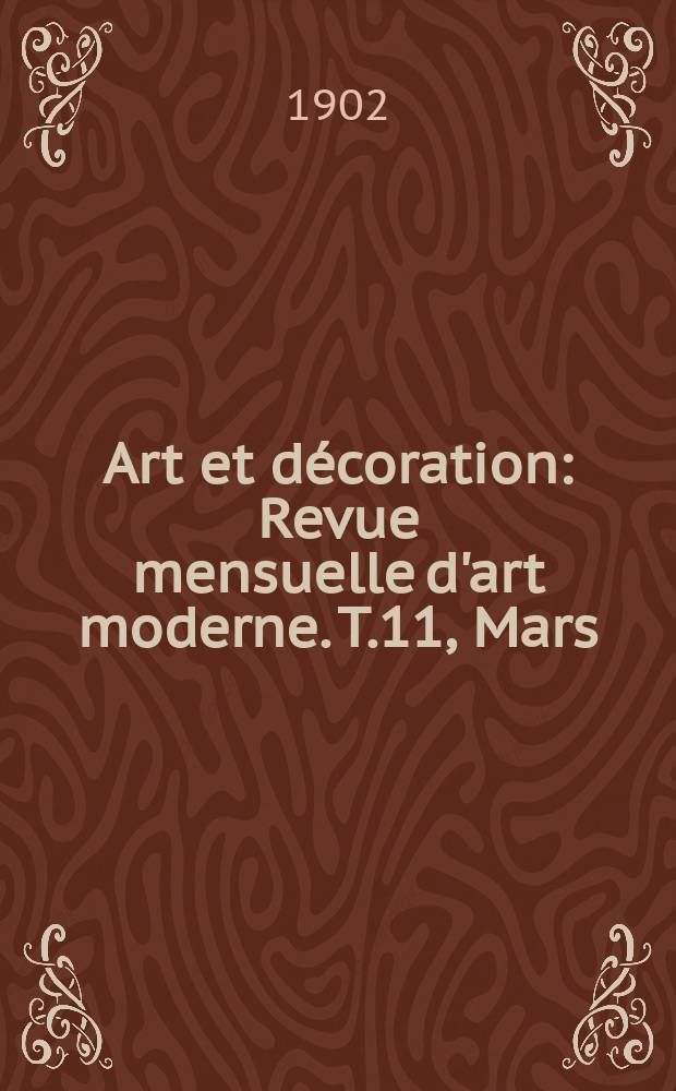 Art et décoration : Revue mensuelle d'art moderne. T.11, Mars