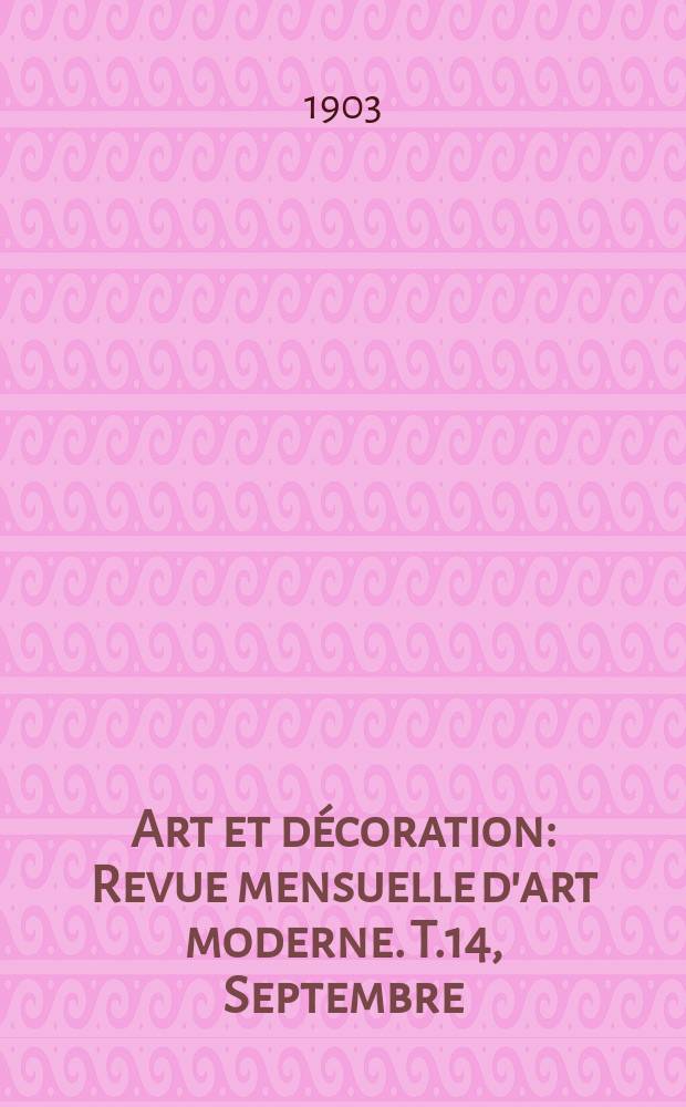 Art et décoration : Revue mensuelle d'art moderne. T.14, Septembre