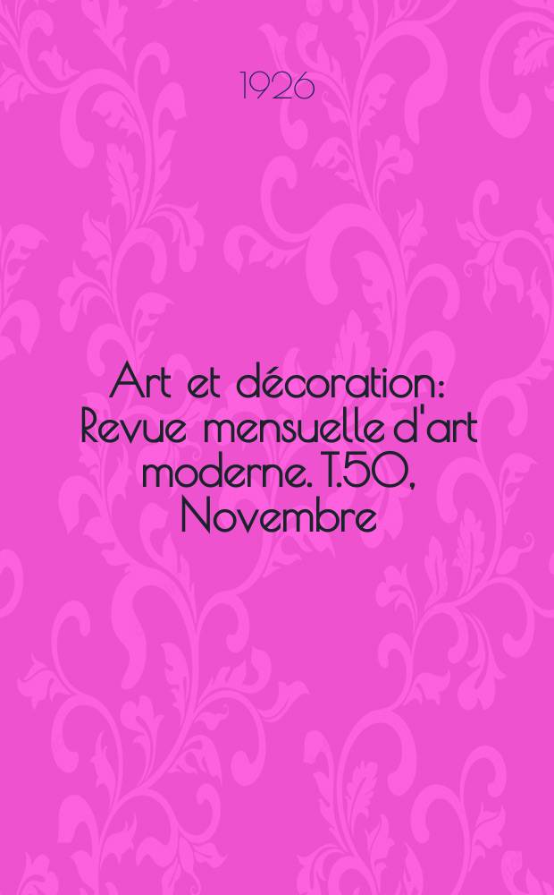 Art et décoration : Revue mensuelle d'art moderne. T.50, Novembre