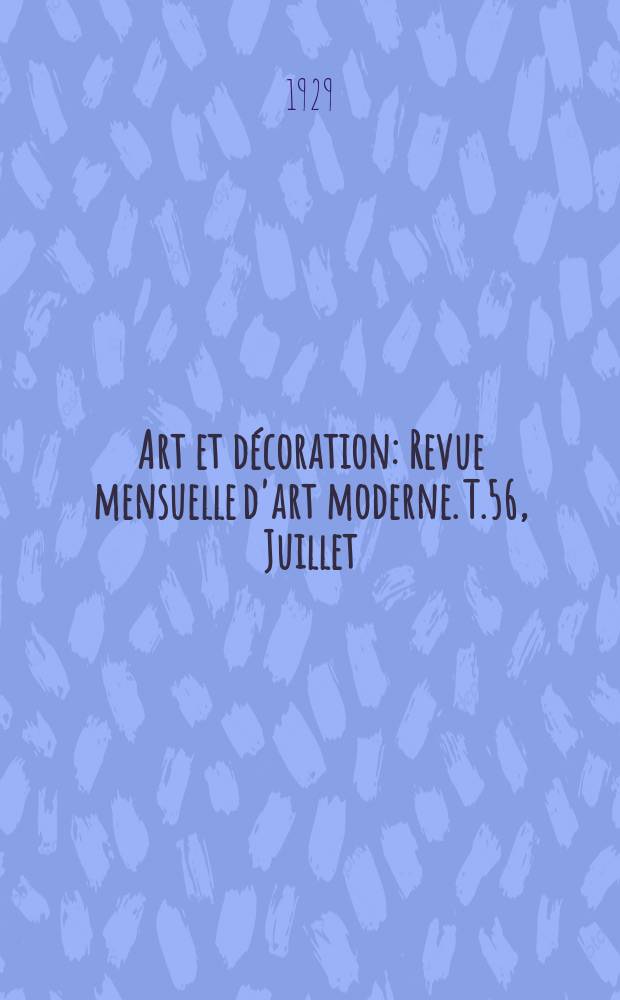 Art et décoration : Revue mensuelle d'art moderne. T.56, Juillet