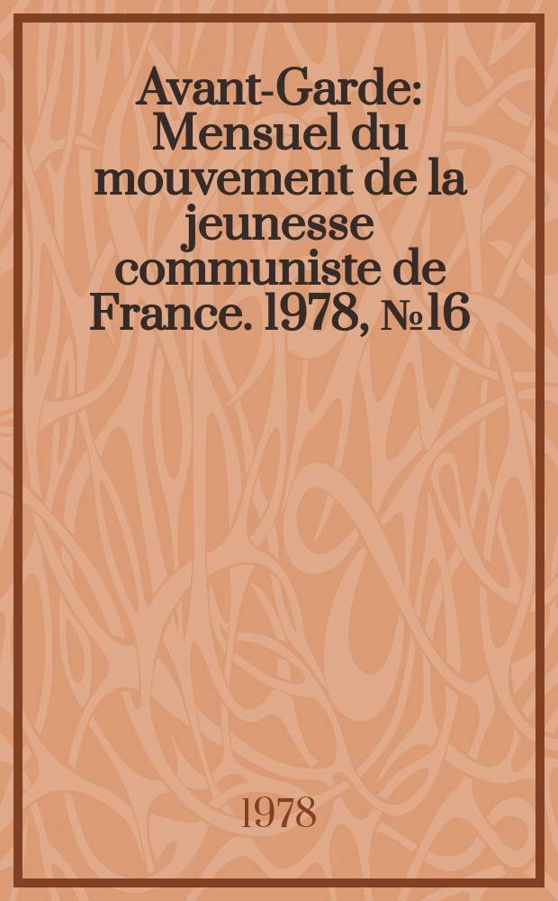 Avant-Garde : Mensuel du mouvement de la jeunesse communiste de France. 1978, №16