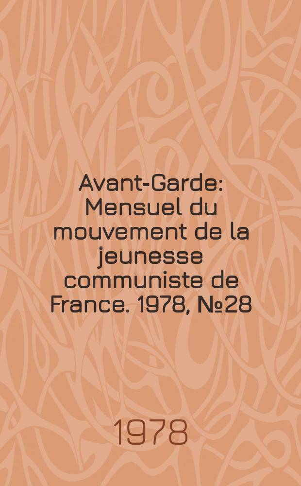 Avant-Garde : Mensuel du mouvement de la jeunesse communiste de France. 1978, №28