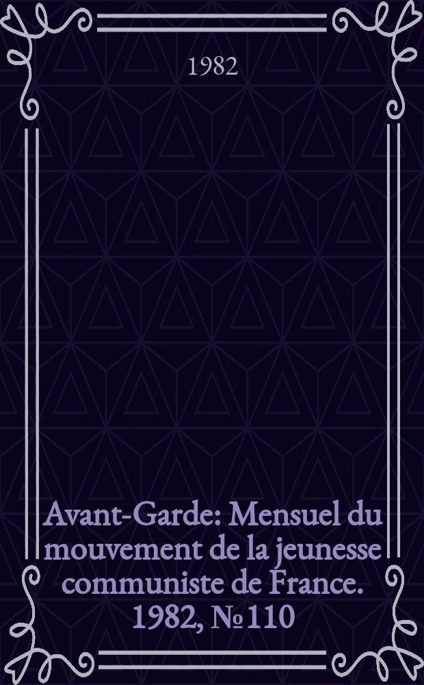 Avant-Garde : Mensuel du mouvement de la jeunesse communiste de France. 1982, №110