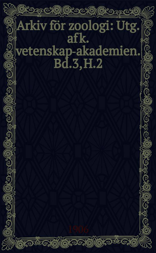 Arkiv för zoologi : Utg. af k. vetenskaps- akademien. Bd.3, H.2