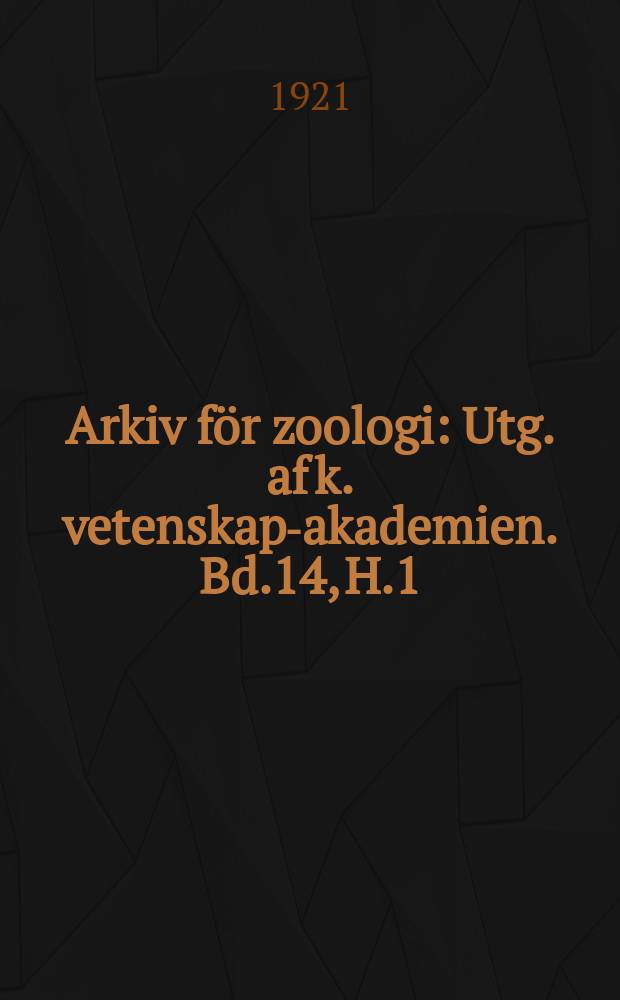 Arkiv för zoologi : Utg. af k. vetenskaps- akademien. Bd.14, H.1/2