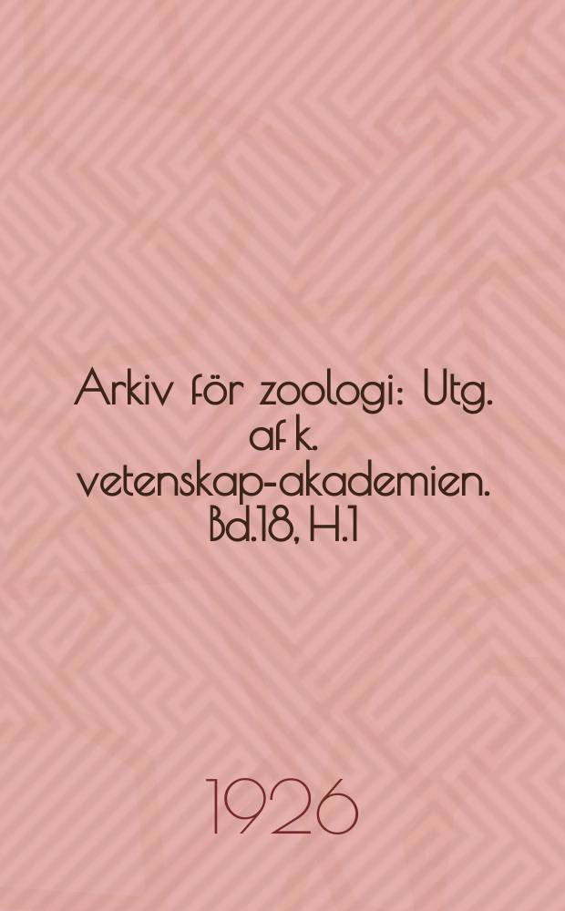Arkiv för zoologi : Utg. af k. vetenskaps- akademien. Bd.18, H.1