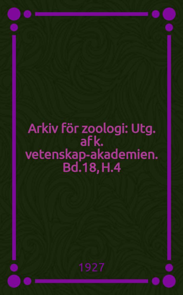 Arkiv för zoologi : Utg. af k. vetenskaps- akademien. Bd.18, H.4