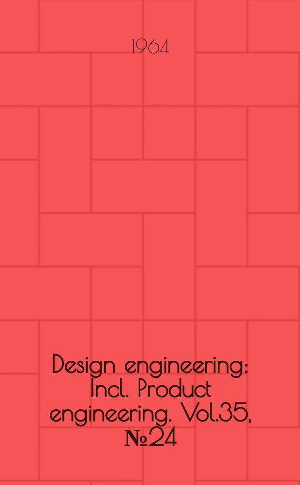 Design engineering : Incl. Product engineering. Vol.35, №24