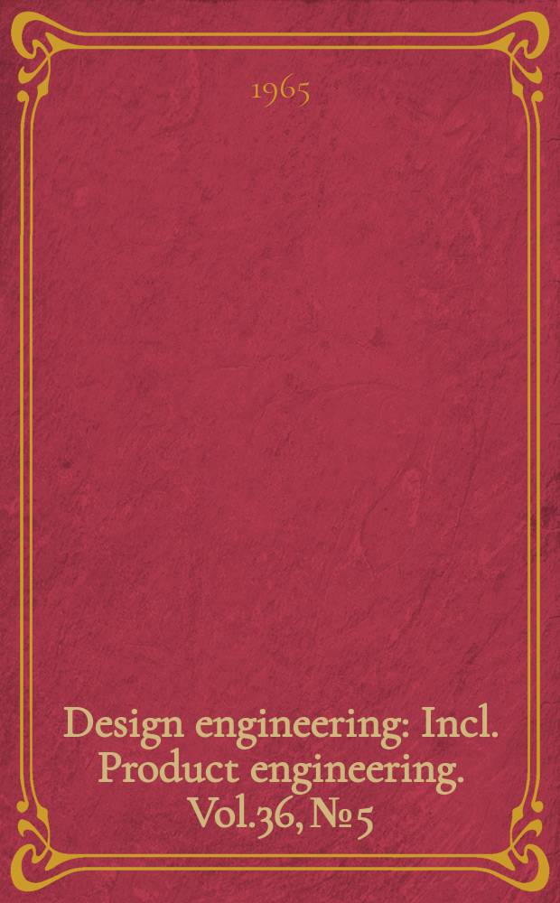 Design engineering : Incl. Product engineering. Vol.36, №5