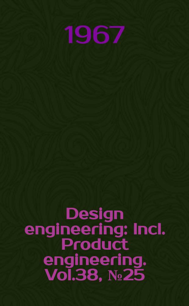 Design engineering : Incl. Product engineering. Vol.38, №25