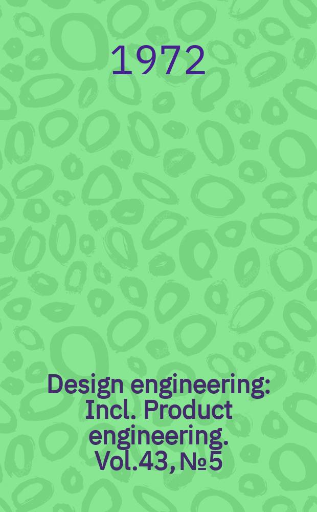 Design engineering : Incl. Product engineering. Vol.43, №5