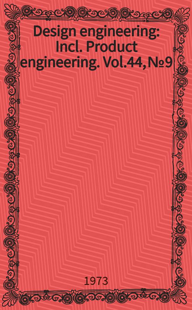 Design engineering : Incl. Product engineering. Vol.44, №9