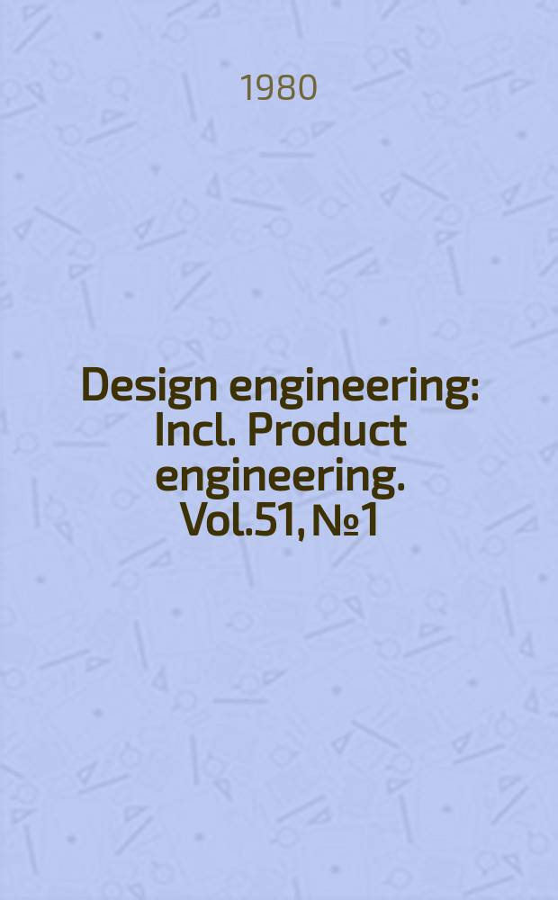 Design engineering : Incl. Product engineering. Vol.51, №1