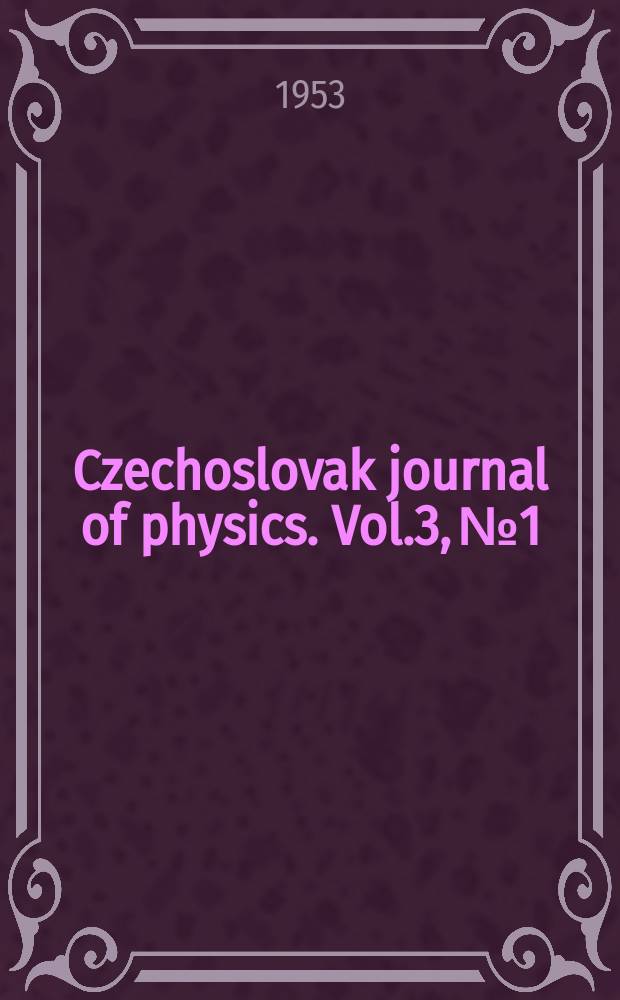 Czechoslovak journal of physics. Vol.3, №1