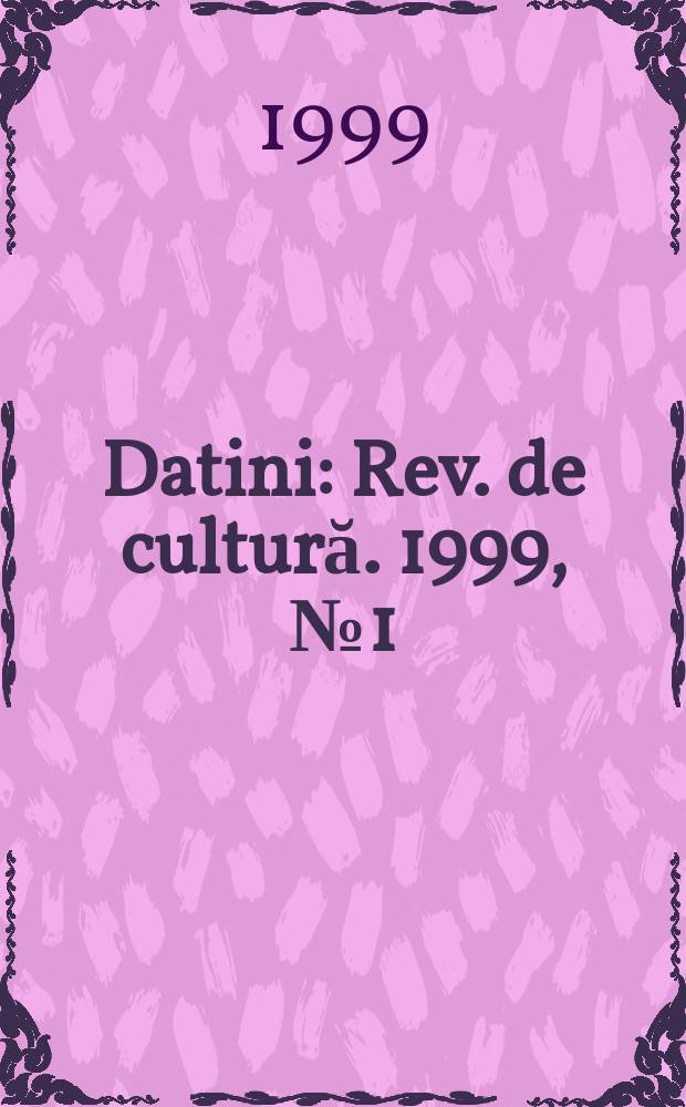 Datini : Rev. de cultură. 1999, №1(30)