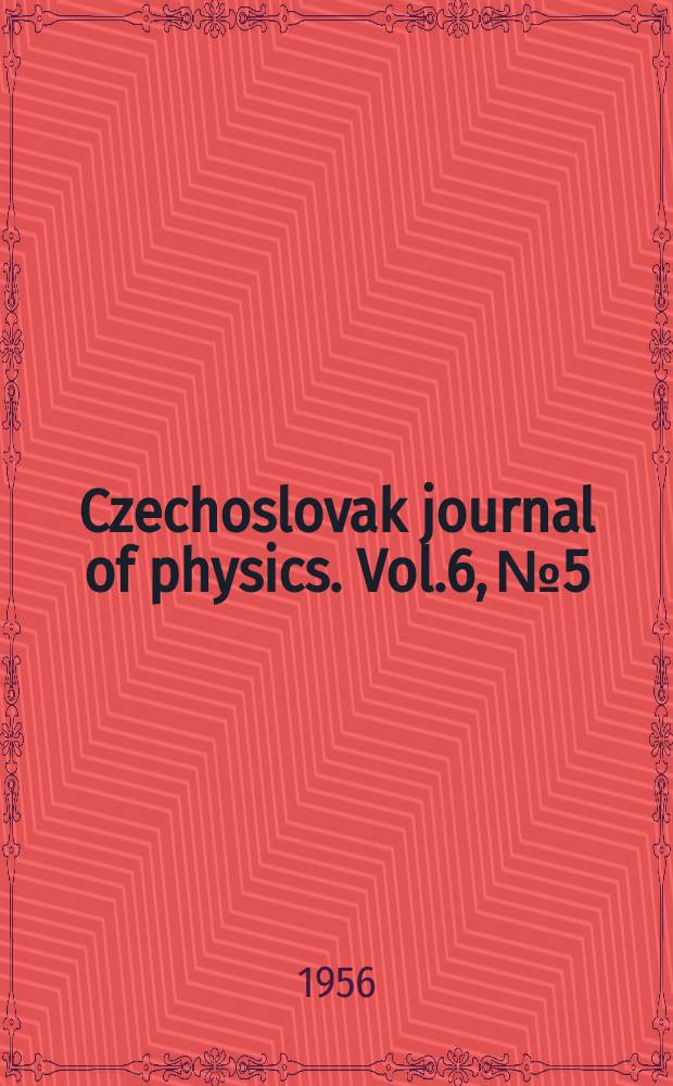 Czechoslovak journal of physics. Vol.6, №5