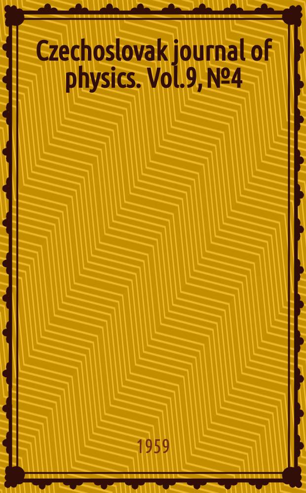 Czechoslovak journal of physics. Vol.9, №4