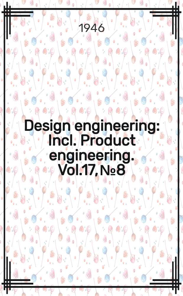 Design engineering : Incl. Product engineering. Vol.17, №8