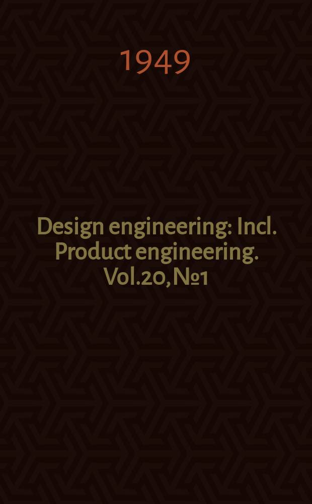 Design engineering : Incl. Product engineering. Vol.20, №1