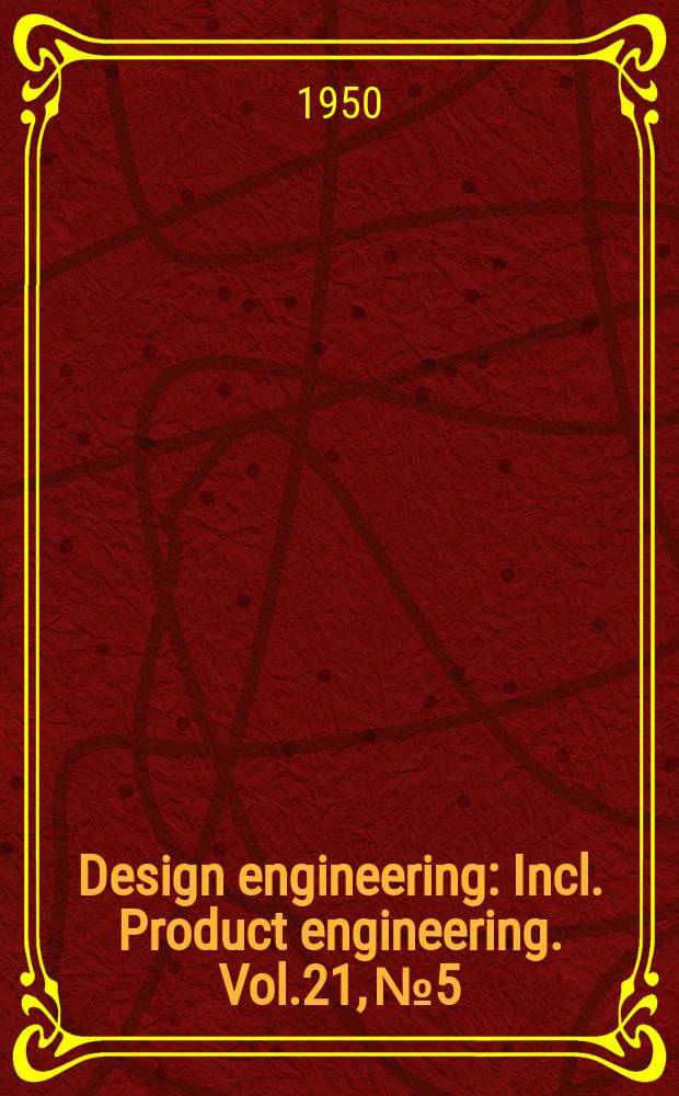 Design engineering : Incl. Product engineering. Vol.21, №5