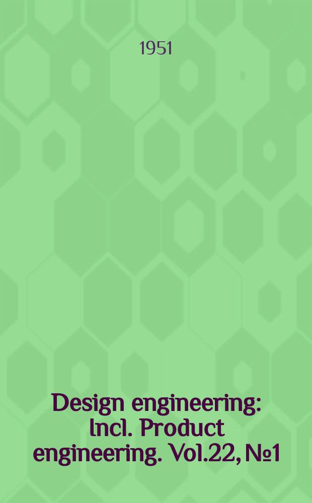 Design engineering : Incl. Product engineering. Vol.22, №1
