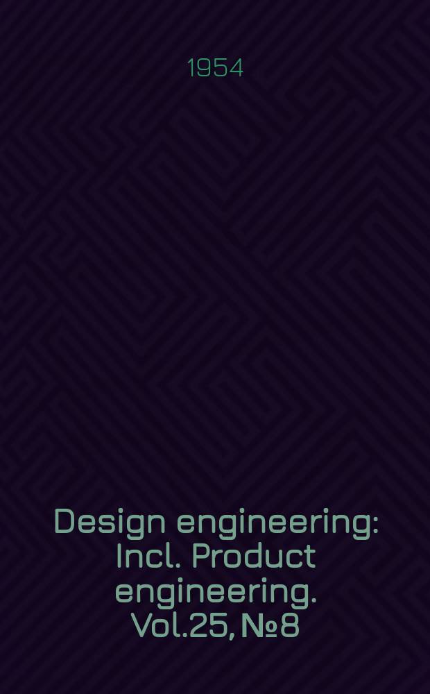 Design engineering : Incl. Product engineering. Vol.25, №8