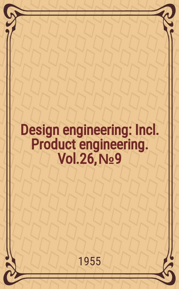 Design engineering : Incl. Product engineering. Vol.26, №9