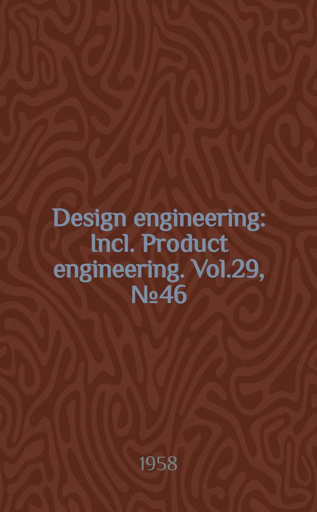 Design engineering : Incl. Product engineering. Vol.29, №46