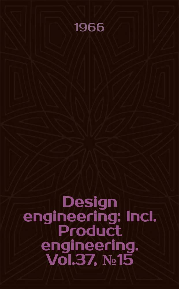 Design engineering : Incl. Product engineering. Vol.37, №15